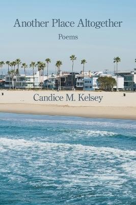 Another Place Altogether - Candice M Kelsey - cover