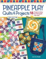 Pineapple Play Quilts & Projects, 2nd Edition: 18 Projects Using the Pineapple Trim Tool