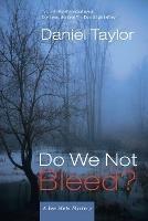 Do We Not Bleed?: A Jon Mote Mystery - Daniel Taylor - cover