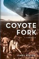 Coyote Fork: A Thriller - James Wilson - cover