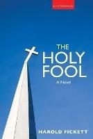 Holy Fool - Harold Fickett - cover