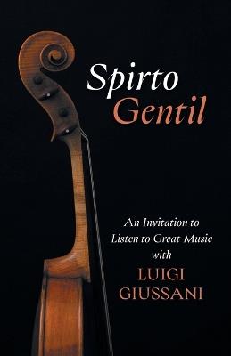 Spirto Gentil: An Invitation to Listen to Great Music with Luigi Giussani - Luigi Giussani - cover