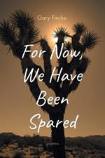 For Now, We Have Been Spared