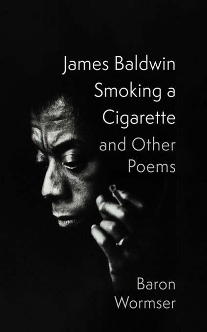 James Baldwin Smoking a Cigarette and Other Poems