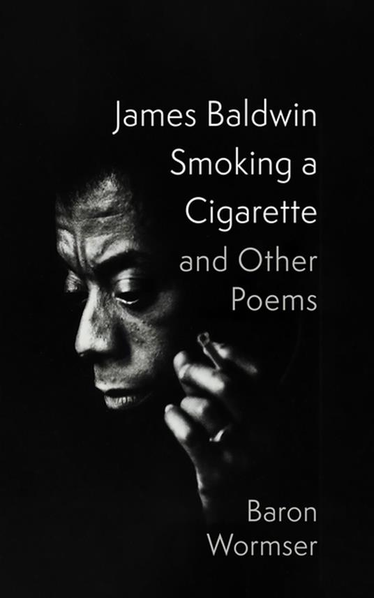 James Baldwin Smoking a Cigarette and Other Poems