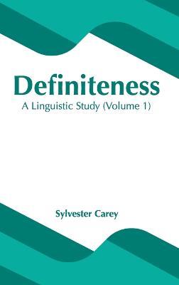 Definiteness: A Linguistic Study (Volume 1) - cover