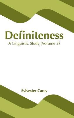 Definiteness: A Linguistic Study (Volume 2) - cover