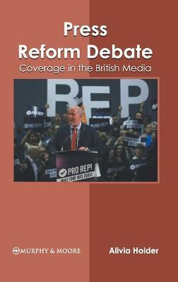 Press Reform Debate: Coverage in the British Media - cover