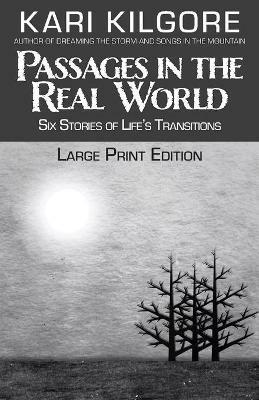 Passages in the Real World: Six Stories of Life's Transitions - Kari Kilgore - cover