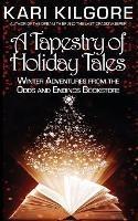 A Tapestry of Holiday Tales: Winter Adventures from the Odds and Endings Bookstore - Kari Kilgore - cover
