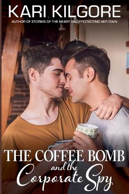 The Coffee Bomb and the Corporate Spy - Kari Kilgore - cover