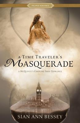 A Time Traveler's Masquerade: A McQuivey's Costume Shop Romance - Sian Ann Bessey - cover