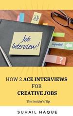 How 2 Ace Interviews for Creative Jobs