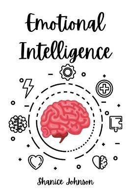 Emotional Intelligence: Improve Your Social Skills and Emotional Agility for a Better Social and Professional Life - Shanice Johnson - cover