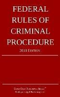 Federal Rules of Criminal Procedure; 2018 Edition