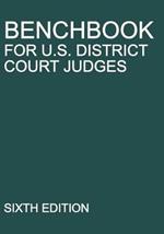Benchbook for U.S. District Court Judges: Sixth Edition