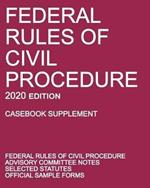 Federal Rules of Civil Procedure; 2020 Edition (Casebook Supplement): With Advisory Committee Notes, Selected Statutes, and Official Forms