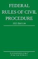 Federal Rules of Civil Procedure; 2021 Edition: With Statutory Supplement