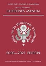 Federal Sentencing Guidelines Manual; 2020-2021 Edition: With inside-cover quick-reference sentencing table