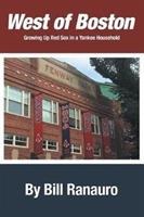 West of Boston: Growing Up Red Sox in a Yankee Household - Bill Ranauro - cover