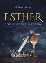 Esther: God's Secret Weapon