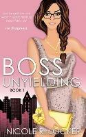 Boss Unyielding: A Secret Baby Office Romance - Nicole R Locker - cover