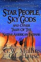 Star People, Sky Gods and Other Tales of the Native American Indians - G W Mullins - cover