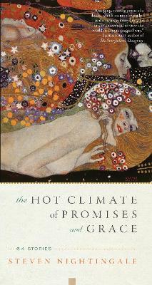 The Hot Climate of Promises and Grace: 64 Stories - Steven Nightingale - cover