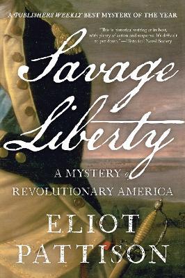 Savage Liberty: A Mystery of Revolutionary America - Eliot Pattison - cover