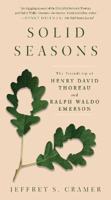 Solid Seasons: The Friendship of Henry David Thoreau and Ralph Waldo Emerso - Jeffrey S. Cramer - cover