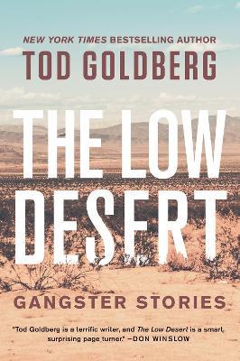 The Low Desert: Gangster Stories - Tod Goldberg - cover