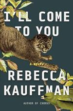 I'll Come to You: A Novel