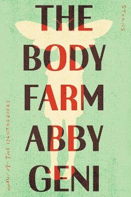 The Body Farm: Stories - Abby Geni - cover