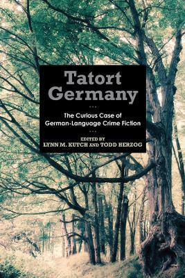 Tatort Germany: The Curious Case of German-Language Crime Fiction - cover