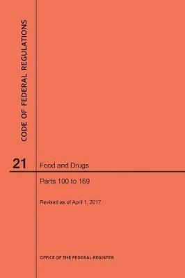 Code of Federal Regulations Title 21, Food and Drugs, Parts 100-169, 2017 - Nara - cover