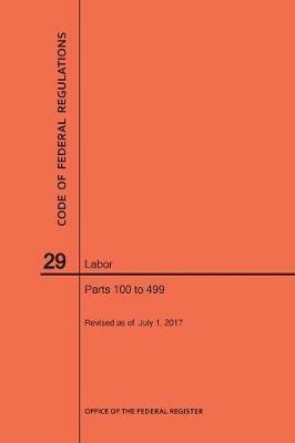 Code of Federal Regulations Title 29, Labor, Parts 100-499, 2017 - Nara - cover