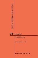 Code of Federal Regulations Title 34, Education, Parts 680-End and 35, 2017 - Nara - cover