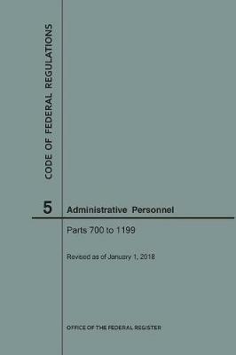 Code of Federal Regulations Title 5, Administrative Personnel, Parts 700-1199, 2018 - Nara - cover