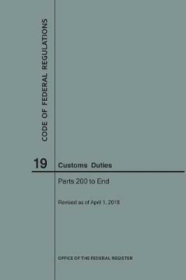 Code of Federal Regulations Title 19, Customs Duties, Parts 200-End, 2018 - Nara - cover