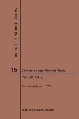 Code of Federal Regulations Title 15, Commerce and Foreign Trades, Parts 800-End, 2019 - Nara - cover