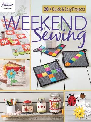 Weekend Sewing: 20+ Quick & Easy Projects - Annie's Sewing - cover
