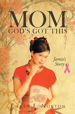 Mom, God's Got This: Jamie's Story - Karen F Norton - cover