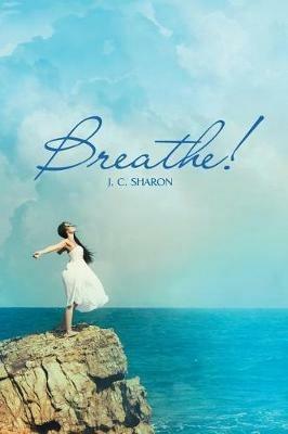 Breathe! - J C Sharon - cover