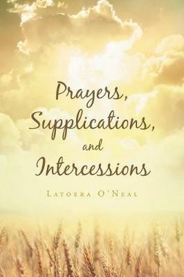 Prayers Supplications and Intercessions - Latoera O'Neal - cover