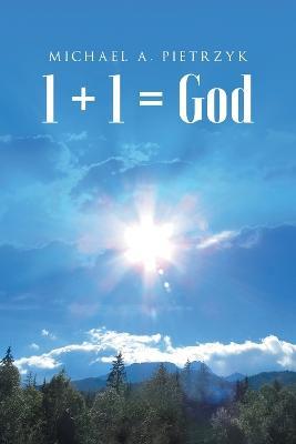 1 + 1 = God - Michael a Pietrzyk - cover