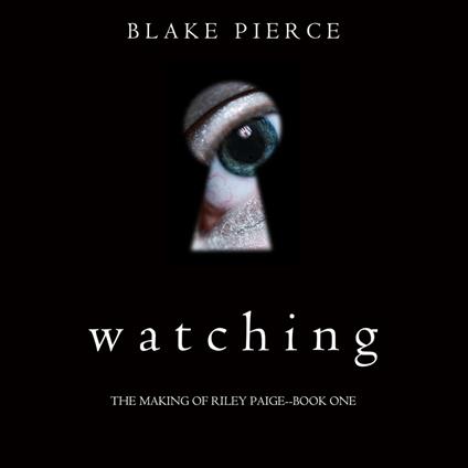 Watching (The Making of Riley Paige—Book 1)