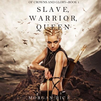 Slave, Warrior, Queen (Of Crowns and Glory–Book 1)
