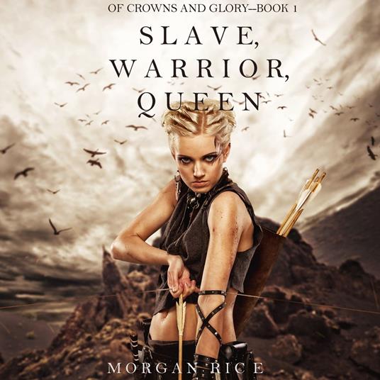 Slave, Warrior, Queen (Of Crowns and Glory–Book 1)