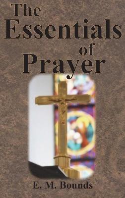 The Essentials of Prayer - Edward M Bounds - cover