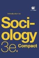 Introduction to Sociology 3e Compact by OpenStax (Print Version, Paperback, B&W, Small Font)